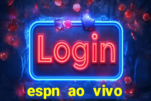 espn ao vivo online gratis